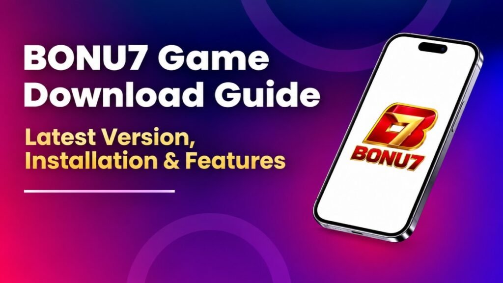 BONU7,BONU7 GAME,BONU7 APP,BONU7 APK,BONU7 DOWNLOAD